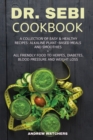 Image for Dr. Sebi Cookbook : A Collection of Easy &amp; Healthy Recipes: Alkaline Plant-Based Meals and Smoothies + All Friendly Food to Herpes, Diabetes, Blood Pressure and Weight Loss
