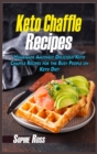 Image for Keto Chaffle Recipes : Homemade Amazingly Delicious Keto Chaffle Recipes for the Busy People on Keto Diet