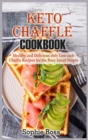 Image for Keto Chaffle Cookbook : Healthy and Delicious only Low- Carb Chaffle Recipes for the Busy Smart People