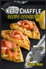 Image for Keto Chaffles Recipe Cookbook : Amazingly Delicious Ketogenic Waffles for Healthy Weight Loss