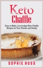 Image for Keto Chaffles : Easy to Make, Low-budget Keto Chaffle Recipes for Your Friends and Family