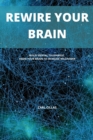 Image for Rewire Your Brain : Build Mental Toughness, Train Your Brain to Increase Willpower