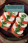Image for Mediterranean Diet QuickStart Guide : A Straightforward Guide To Quick, Easy And Healthy Mediterranean Diet Recipes For Everyday Cooking