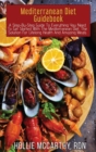 Image for Mediterranean Diet Guidebook : A Step-By-Step Guide To Everything You Need To Get Started With The Mediterranean Diet. The Solution For Lifelong Health And Amazing Meals