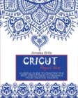 Image for Cricut Project Ideas : A Useful Guide To Crafting The Best Cricut Ideas To Enhance Your Creative Talents