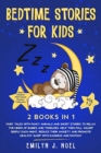 Image for Bedtime Stories for Kids 2 Books in 1 : VOL 1-2: Fairy Tales with Fancy Animals and Short Stories to Relax the Minds of Babies and Toddlers. Help Them Fall Asleep Deeply Each Night, Reduce Their Anxie