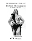 Image for 57 Beautiful Women : Professional Fine Art Portrait Photography in black and white
