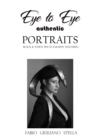 Image for EYE TO EYE Authentic Portraits : Black and White Photography Mastered