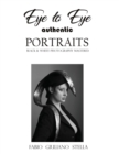 Image for EYE TO EYE Authentic Portraits : Black and White Photography Mastered