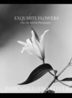 Image for Exquisite Flowers : Fine Art Still-Life Photography