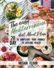 Image for The easy MEDITERRANEAN DIET Meal Plan : 28 Day to Jumpstart Your Jurnay to Lifelong Health