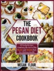 Image for The Pegan Diet Cookbook : 101 Tasty Recipes Combining the Best of the Paleo and Vegan Diets for Lifelong Health