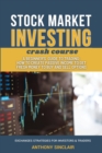 Image for STOCK MARKET INVESTING crash course : A beginner&#39;s guide to Trading: How to Create Passive Income to Get Fresh Money to Buy and Sell Options. EXCHANGED STRATEGIES FOR INVESTORS AND TRADERS