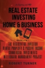 Image for REAL ESTATE INVESTING HOME and BUSINESS for beginners and pro : this guide includes: RESIDENTIAL INVESTOR, RENTAL PROPERTY AND PASSIVE INCOME, COMMERCIAL INVESTMENTS, MANAGEMENT PROJECT