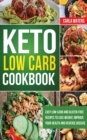 Image for Keto Low Carb Cookbook : Easy Low-Carb And Gluten Free Recipes To Lose Weight, Improve Your Health And Reverse Disease