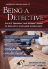 Image for A straightforward guide to being a detective  : an A-Z readers&#39; and writers&#39; guide to detective work past and present