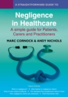 Image for Straightforward Guide to Negligence in Healthcare: A Simple Guide for Patients, carers and Practitioners
