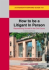 Image for A Straightforward Guide to How to be a Litigant In Person