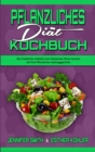 Image for Pflanzliches Diat-Kochbuch : Der Praktische Leitfaden Zum Abnehmen Ohne Verzicht Auf Ihre Pflanzlichen Lieblingsgerichte (Plant Based Diet Cookbook) (German Version)