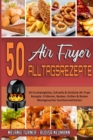Image for 50 Air Fryer Alltagsrezepte : 50 Erschwingliche, Schnelle &amp; Einfache Air Fryer-Rezepte. Frittieren, Backen, Grillen &amp; Braten Meistgesuchte Familienmahlzeiten (50 Air Fryer Everyday Recipes) (German Ve
