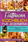Image for Fritteusen-Kochbuch Fur Jedermann : 50 Leckere Rezepte Fur Ihre Frittierten Mahlzeiten (Fleisch, Fisch, Desserts, Snacks Und Mehr) (Air Fryer Cookbook for Everyone) (German Version)