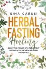 Image for Herbal Fasting Healing : Boost the power of intermittent fasting with the medical herbs properties