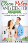 Image for Clean Paleo Family Cookbook for Beginners : Deliciously Clean Paleo and keto recipes to please everyone at the table