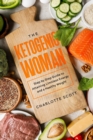 Image for The Ketogenic Woman : Step by Step Guide to Attaining Limitless Energy and a Healthy Weight