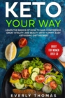Image for Keto, Your Way : Learn The Basics of How to Gain Confidence, Great Vitality, and Beauty with Yummy,  Easy Ketogenic Diet Recipes (Great for Women Over 50)