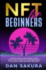 Image for NFT FOR BEGINNERS : A Complete Guide to Non Fungible Tokens. How to collect digital art and unique assets in the virtual world and maket high profit
