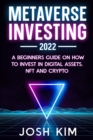 Image for METAVERSE INVESTING 2022 : A beginners guide on how to invest in digital  assets, NFT and Crypto