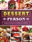 Image for The Perfect Keto Dessert Cookbook : Foolproof, Quick &amp; Easy Recipes that You&#39;ll Love to Cook and Eat