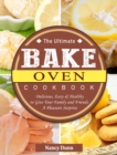 Image for The Ultimate Bake Oven Cookbook : Delicious, Easy &amp; Healthy to Give Your Family and Friends A Pleasant Surprise