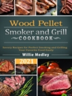 Image for Wood Pellet Smoker and Grill Cookbook 2021 : Savory Recipes for Perfect Smoking and Grilling Your Favorite Food Easily