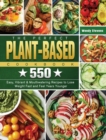 Image for The Perfect Plant Based Cookbook : 550 Easy, Vibrant &amp; Mouthwatering Recipes to Lose Weight Fast and Feel Years Younger