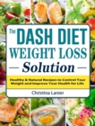 Image for The Dash Diet Weight Loss Solution