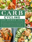 Image for Carb Cycling for Women 2021 : A Painless Diet Plan to Heal Your Body &amp; Help You Lose Weight