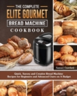 Image for The Complete Elite Gourmet Bread Machine Cookbook