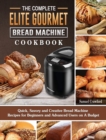Image for The Complete Elite Gourmet Bread Machine Cookbook