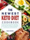 Image for The Newest Keto Diet Cookbook : Quick, Savory and Healthy Affordable Tasty Keto Diet Recipes for Maintained Health Benefits and Weight Management by Eating Ever Feeling Deprived