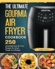 Image for The Ultimate Gourmia Air Fryer Cookbook : 250 Amazingly Easy Air Fryer Recipes for Smart People on A Budget