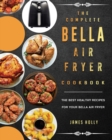 Image for The Complete Bella Air Fryer Cookbook : The Best Healthy Recipes for Your Bella Air Fryer