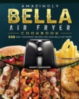Image for Amazingly Bella Air Fryer Cookbook