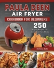 Image for Paula Deen Air Fryer Cookbook For Beginners : 250 Frying Recipes For Quick And Easy Meals