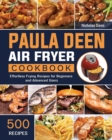 Image for Paula Deen Air Fryer Cookbook : 500 Effortless Frying Recipes for Beginners and Advanced Users