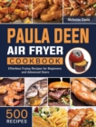 Image for Paula Deen Air Fryer Cookbook : 500 Effortless Frying Recipes for Beginners and Advanced Users