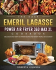 Image for The Easy Emeril Lagasse Power Air Fryer 360 Max XL Cookbook : Delicious and Testy Air Fryer Recipes for smart People on a Budgt