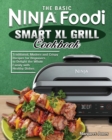 Image for The Basic Ninja Foodi Smart XL Grill Cookbook : Traditional, Modern and Crispy Recipes for Beginners to Delight the Whole Family with Healthy Dishes
