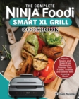 Image for The Complete Ninja Foodi Smart XL Grill Cookbook : Popular, Savory and Super Easy Recipes to Impress Your Family, Friends and Guests with Amazing Meals