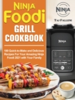 Image for Ninja Foodi Grill Cookbook : 100 Quick-to-Make and Delicious Recipes For Your Amazing Ninja Foodi 2021 with Your Family